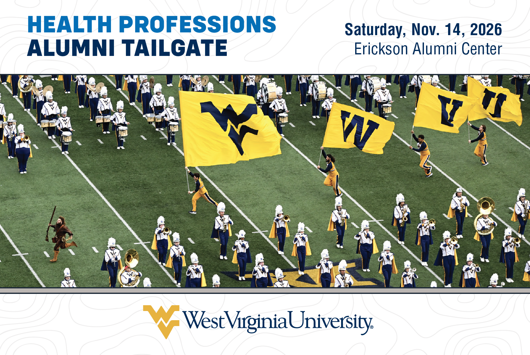 Health Professions Alumni Tailgate Saturday, Nov. 14, 2026 Erickson Alumni Center with a photo of the WVU Band